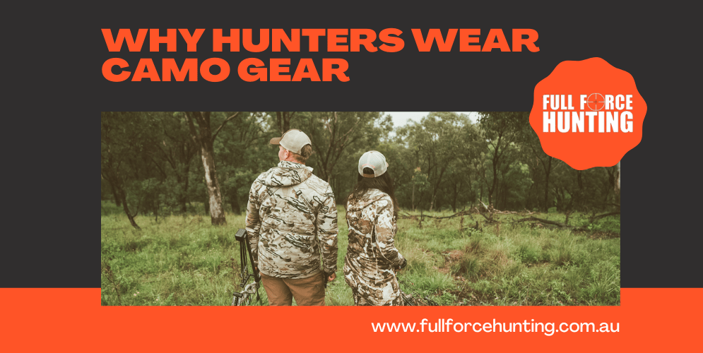 Why do hunters wear camouflage gear - Full Force Hunting